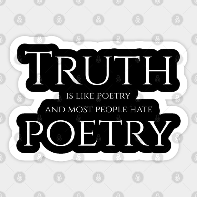 Truth Is Like Poetry Sticker by Styr Designs